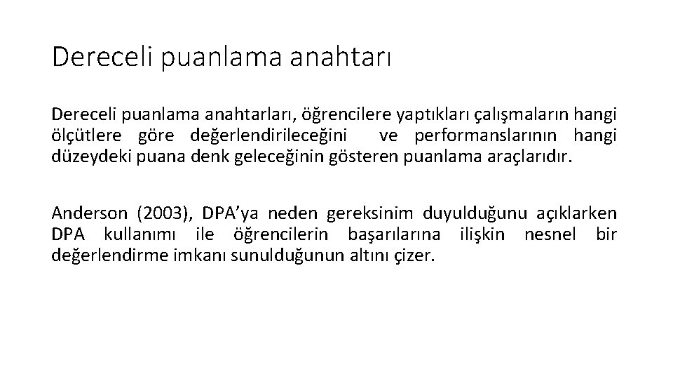 Dereceli puanlama anahtarı Dereceli puanlama anahtarları, öğrencilere yaptıkları çalışmaların hangi ölçütlere göre değerlendirileceğini ve