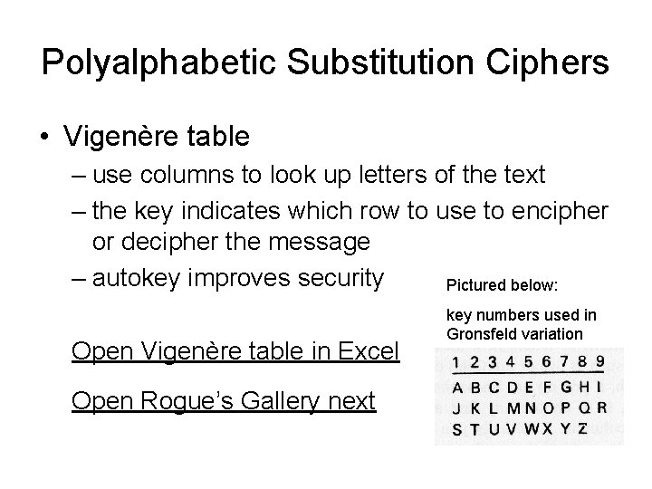 Polyalphabetic Substitution Ciphers • Vigenère table – use columns to look up letters of