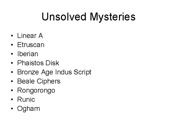 Unsolved Mysteries • • • Linear A Etruscan Iberian Phaistos Disk Bronze Age Indus