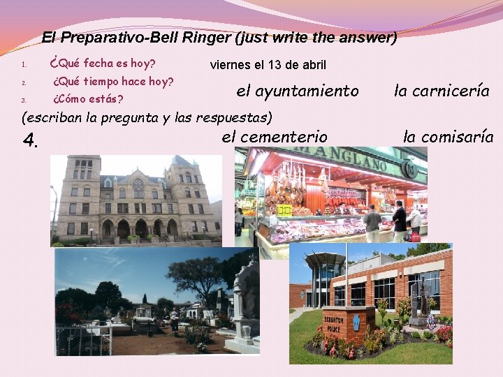 El Preparativo-Bell Ringer (just write the answer) 1. ¿Qué fecha es hoy? 2. ¿Qué