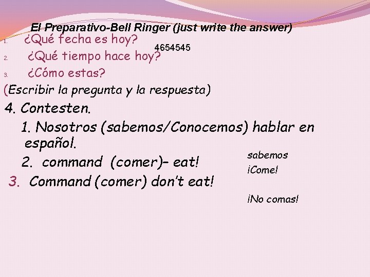 El Preparativo-Bell Ringer (just write the answer) ¿Qué fecha es hoy? 4654545 2. ¿Qué