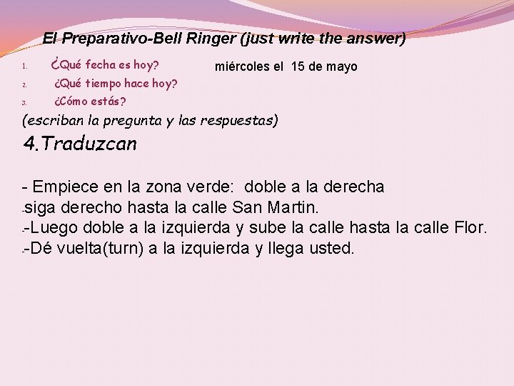 El Preparativo-Bell Ringer (just write the answer) 1. ¿Qué fecha es hoy? 2. ¿Qué