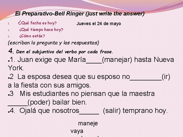 El Preparativo-Bell Ringer (just write the answer) 1. ¿Qué fecha es hoy? 2. ¿Qué