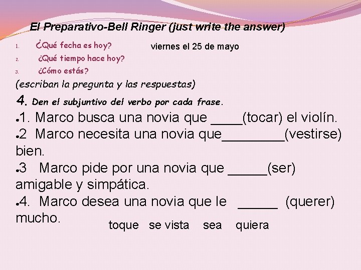 El Preparativo-Bell Ringer (just write the answer) 1. ¿Qué fecha es hoy? 2. ¿Qué