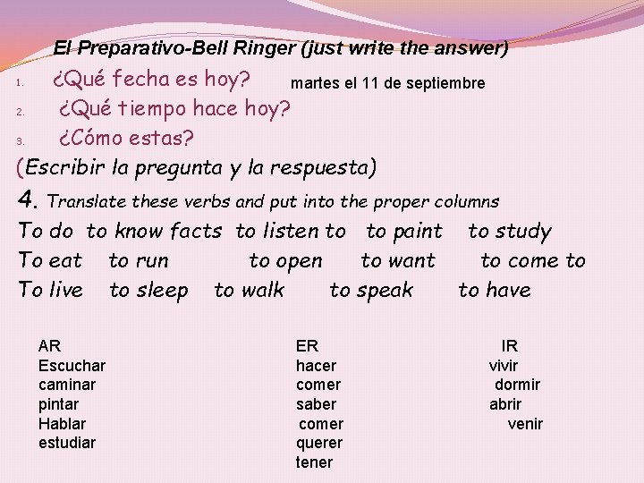 El Preparativo-Bell Ringer (just write the answer) ¿Qué fecha es hoy? martes el 11