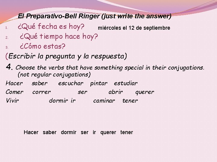 El Preparativo-Bell Ringer (just write the answer) ¿Qué fecha es hoy? miércoles el 12