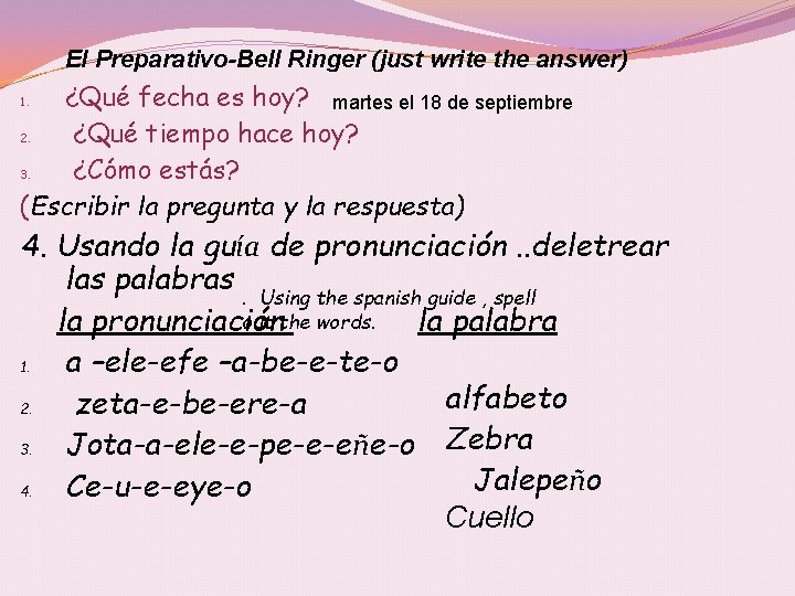 El Preparativo-Bell Ringer (just write the answer) ¿Qué fecha es hoy? martes el 18