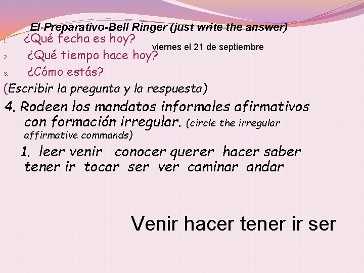 El Preparativo-Bell Ringer (just write the answer) ¿Qué fecha es hoy? viernes el 21