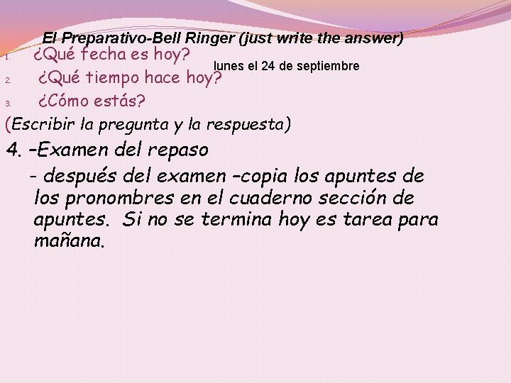 El Preparativo-Bell Ringer (just write the answer) ¿Qué fecha es hoy? lunes el 24