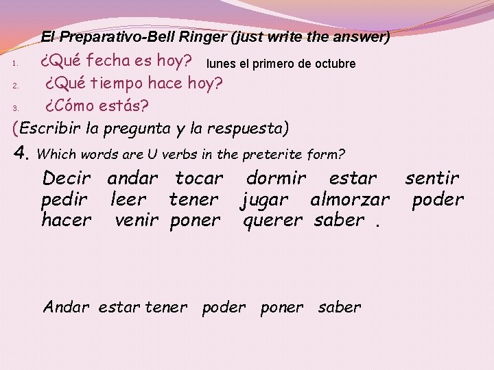 El Preparativo-Bell Ringer (just write the answer) ¿Qué fecha es hoy? lunes el primero