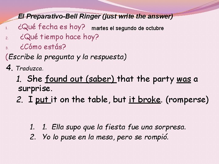 El Preparativo-Bell Ringer (just write the answer) ¿Qué fecha es hoy? martes el segundo