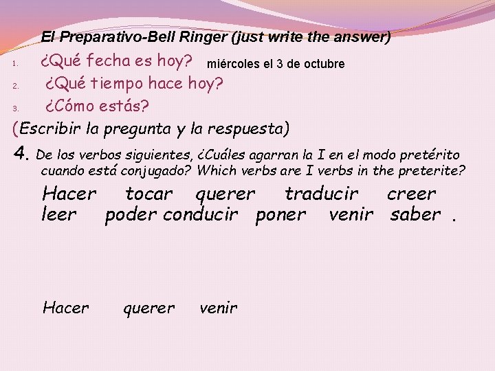 El Preparativo-Bell Ringer (just write the answer) ¿Qué fecha es hoy? miércoles el 3