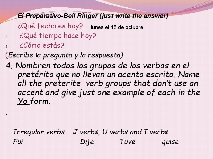 El Preparativo-Bell Ringer (just write the answer) ¿Qué fecha es hoy? lunes el 15