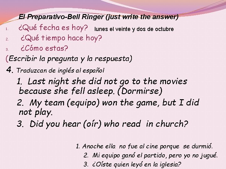 El Preparativo-Bell Ringer (just write the answer) ¿Qué fecha es hoy? lunes el veinte