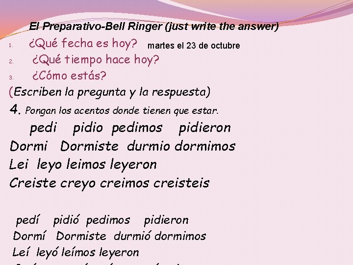 El Preparativo-Bell Ringer (just write the answer) ¿Qué fecha es hoy? martes el 23