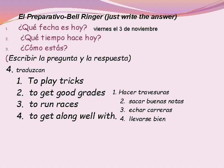 El Preparativo-Bell Ringer (just write the answer) ¿Qué fecha es hoy? viernes el 3