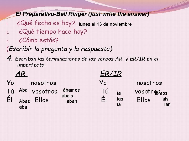 El Preparativo-Bell Ringer (just write the answer) ¿Qué fecha es hoy? lunes el 13