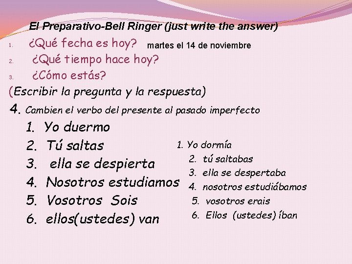 El Preparativo-Bell Ringer (just write the answer) ¿Qué fecha es hoy? martes el 14