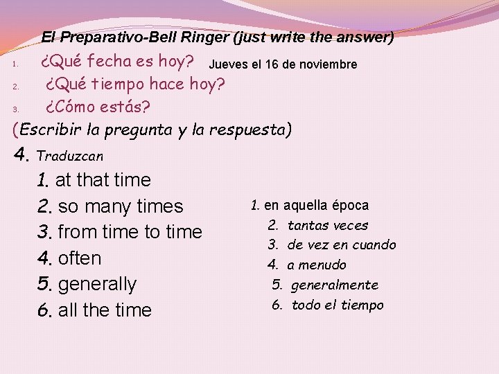 El Preparativo-Bell Ringer (just write the answer) ¿Qué fecha es hoy? Jueves el 16