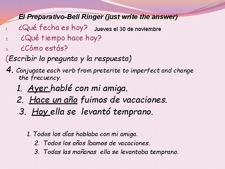 El Preparativo-Bell Ringer (just write the answer) ¿Qué fecha es hoy? Jueves el 30