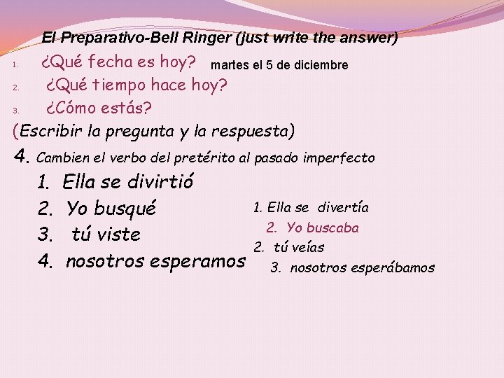 El Preparativo-Bell Ringer (just write the answer) ¿Qué fecha es hoy? martes el 5