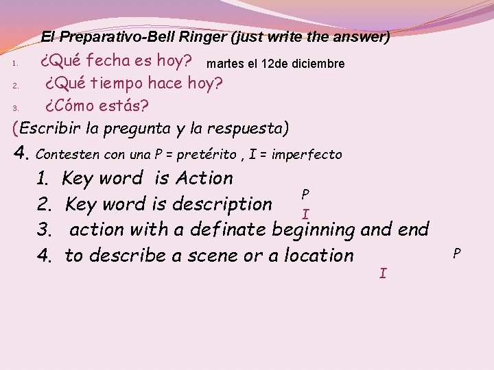 El Preparativo-Bell Ringer (just write the answer) ¿Qué fecha es hoy? martes el 12