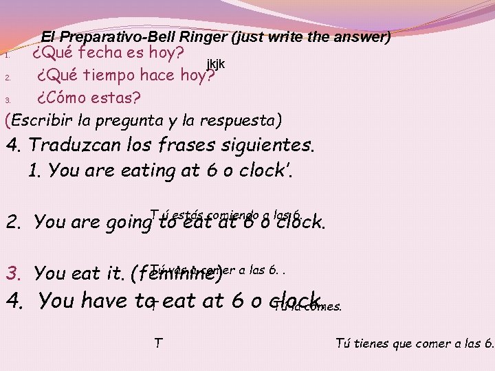 El Preparativo-Bell Ringer (just write the answer) ¿Qué fecha es hoy? jkjk 2. ¿Qué