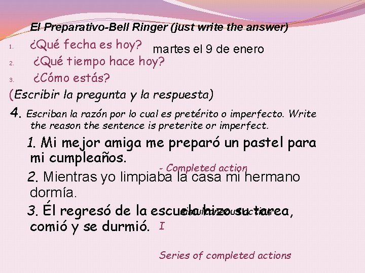 El Preparativo-Bell Ringer (just write the answer) ¿Qué fecha es hoy? martes el 9