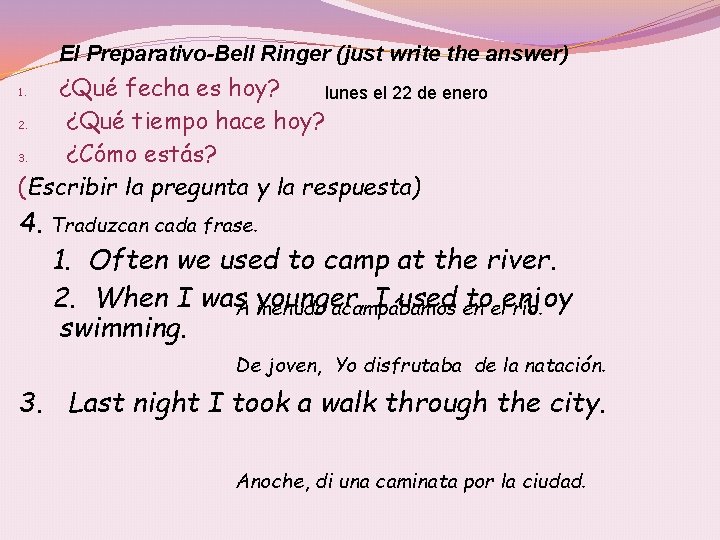 El Preparativo-Bell Ringer (just write the answer) ¿Qué fecha es hoy? lunes el 22
