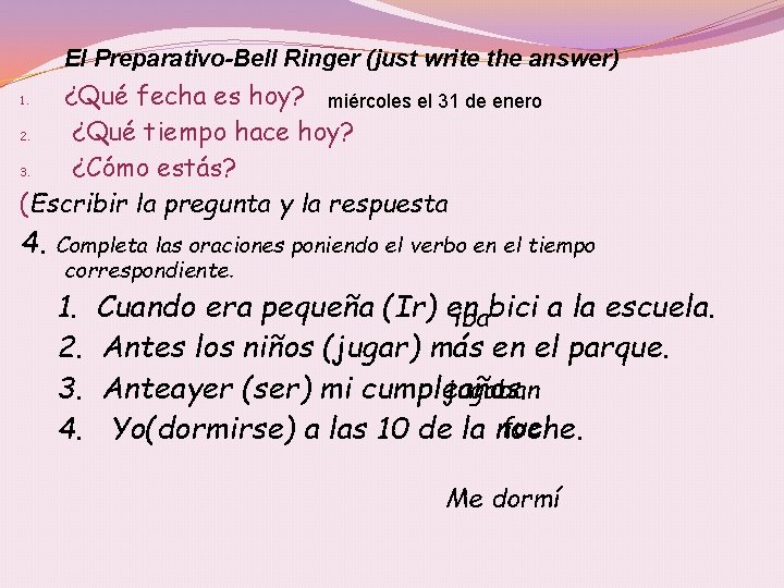 El Preparativo-Bell Ringer (just write the answer) ¿Qué fecha es hoy? miércoles el 31