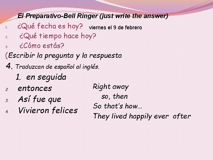 El Preparativo-Bell Ringer (just write the answer) ¿Qué fecha es hoy? viernes el 9
