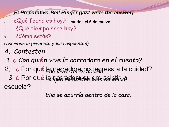 El Preparativo-Bell Ringer (just write the answer) 1. 2. 3. ¿Qué fecha es hoy?