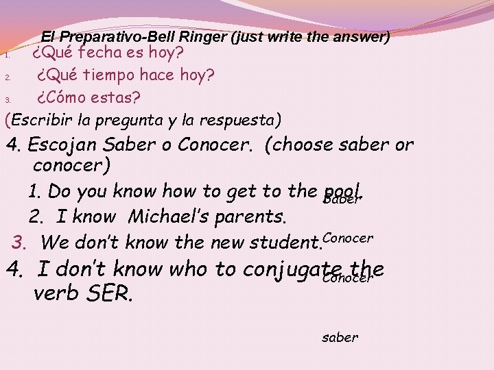 El Preparativo-Bell Ringer (just write the answer) ¿Qué fecha es hoy? 2. ¿Qué tiempo