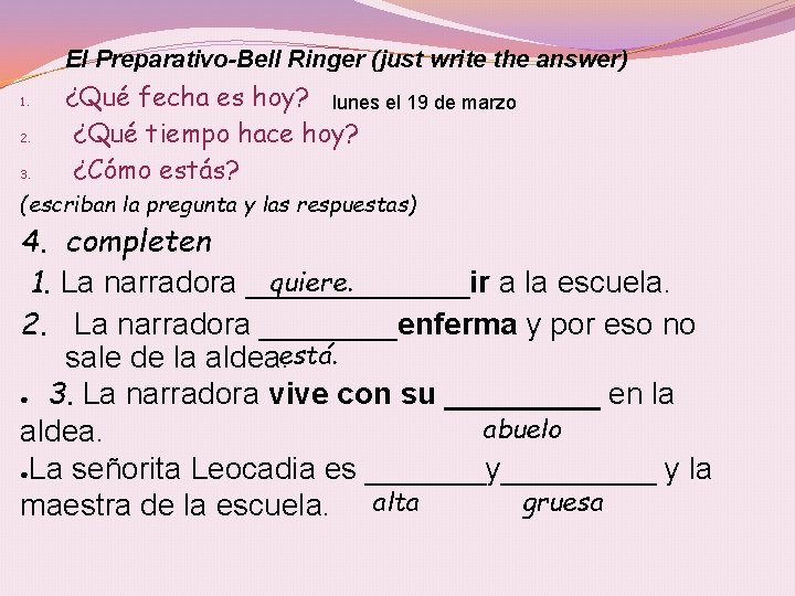 El Preparativo-Bell Ringer (just write the answer) 1. 2. 3. ¿Qué fecha es hoy?