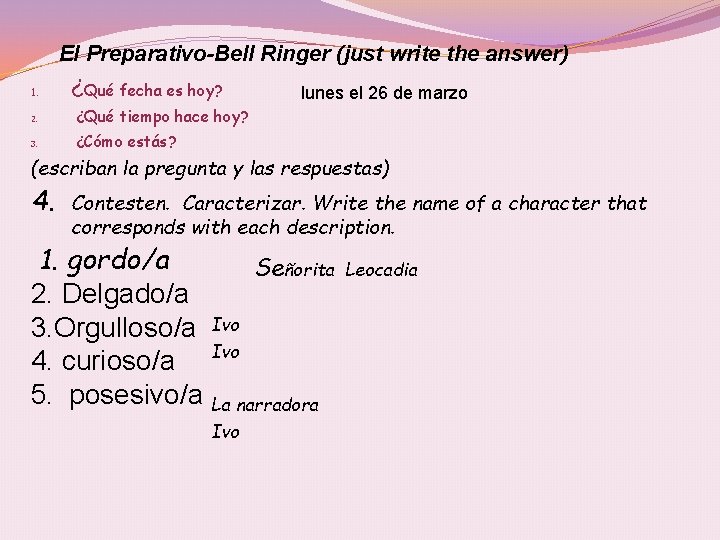 El Preparativo-Bell Ringer (just write the answer) 1. ¿Qué fecha es hoy? 2. ¿Qué