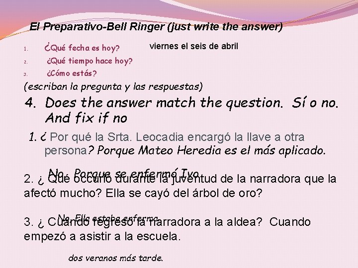 El Preparativo-Bell Ringer (just write the answer) 1. ¿Qué fecha es hoy? 2. ¿Qué