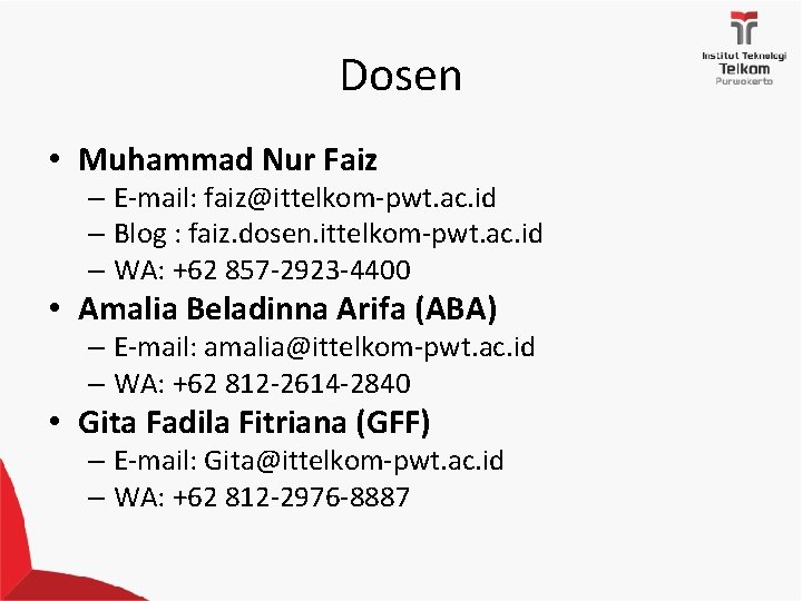 Dosen • Muhammad Nur Faiz – E-mail: faiz@ittelkom-pwt. ac. id – Blog : faiz.