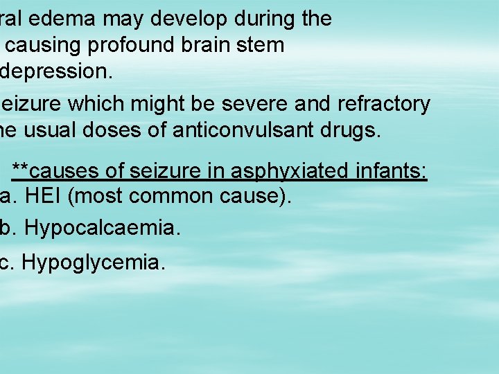 ral edema may develop during the causing profound brain stem depression. Seizure which might