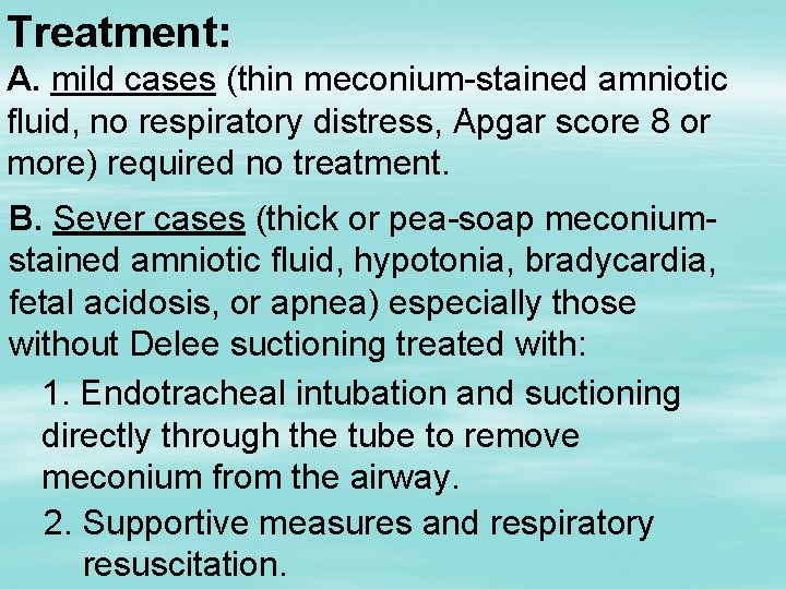 Treatment: A. mild cases (thin meconium-stained amniotic fluid, no respiratory distress, Apgar score 8
