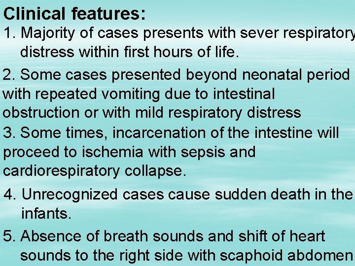 Clinical features: 1. Majority of cases presents with sever respiratory distress within first hours