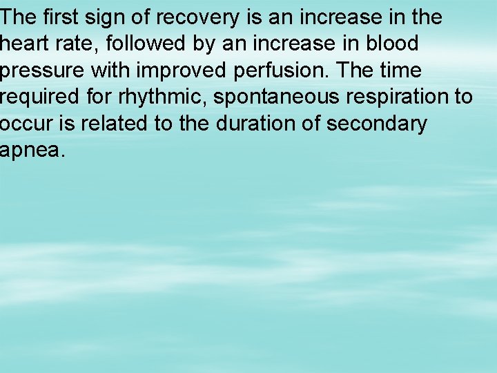 The first sign of recovery is an increase in the heart rate, followed by