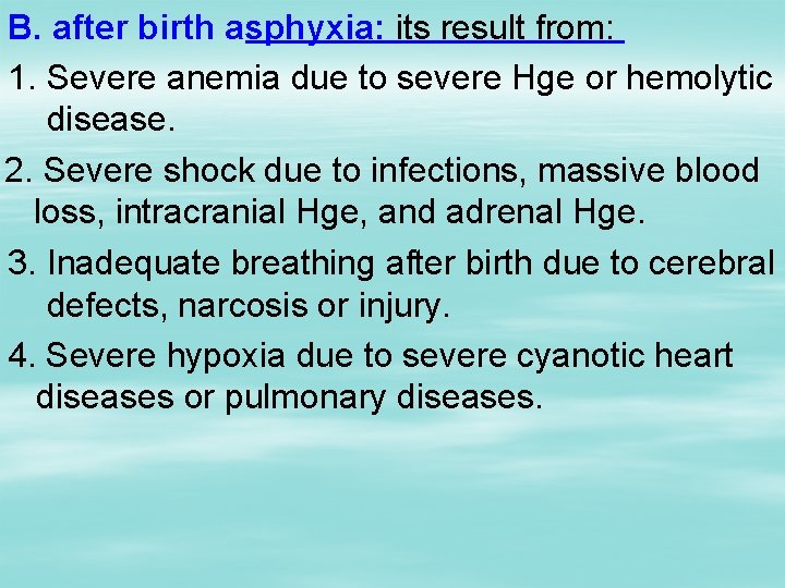 B. after birth asphyxia: its result from: 1. Severe anemia due to severe Hge