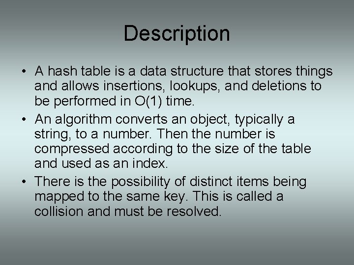 Description • A hash table is a data structure that stores things and allows