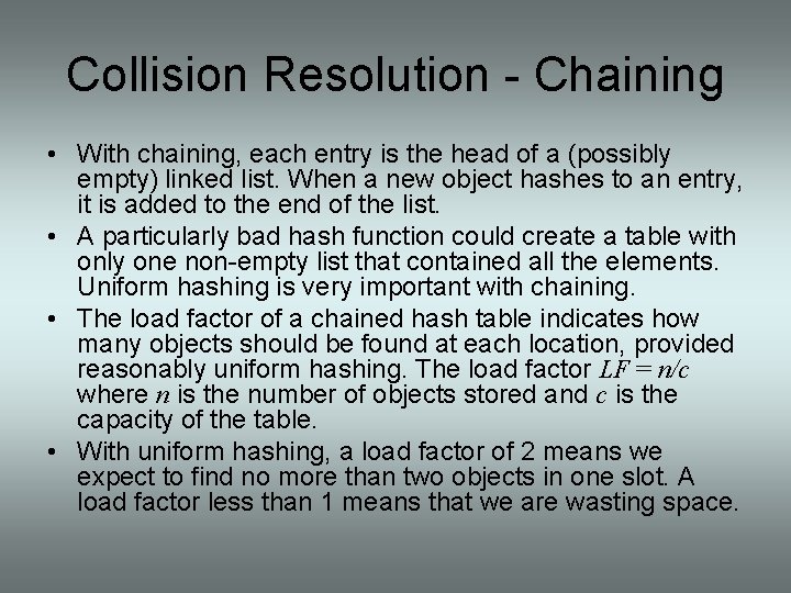 Collision Resolution - Chaining • With chaining, each entry is the head of a