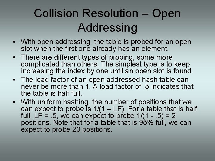 Collision Resolution – Open Addressing • With open addressing, the table is probed for