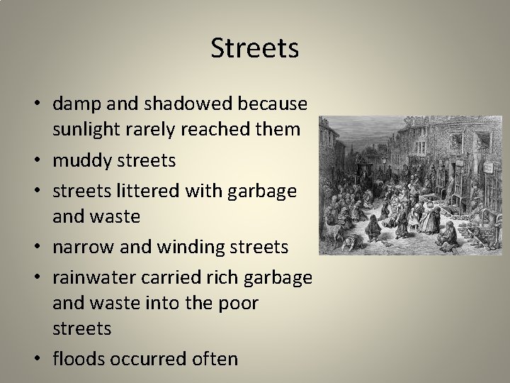 Streets • damp and shadowed because sunlight rarely reached them • muddy streets •