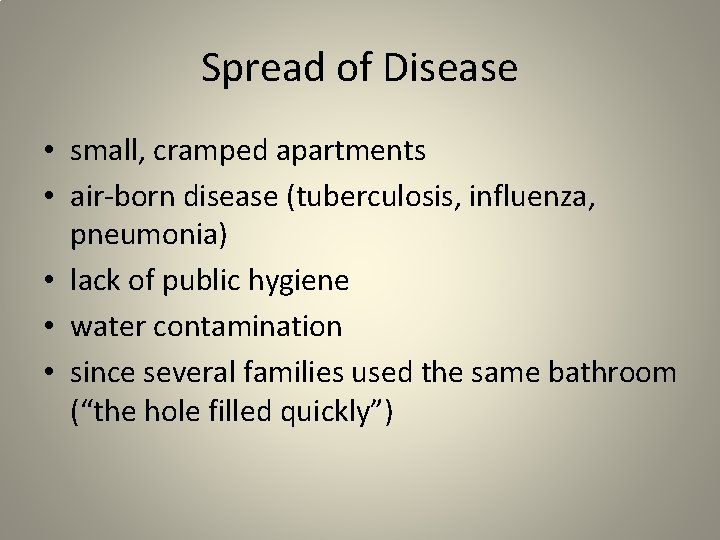 Spread of Disease • small, cramped apartments • air-born disease (tuberculosis, influenza, pneumonia) •