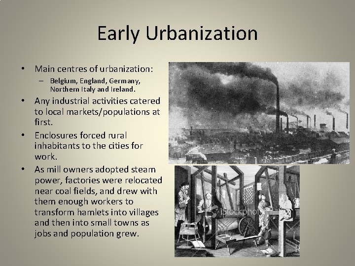 Early Urbanization • Main centres of urbanization: – Belgium, England, Germany, Northern Italy and