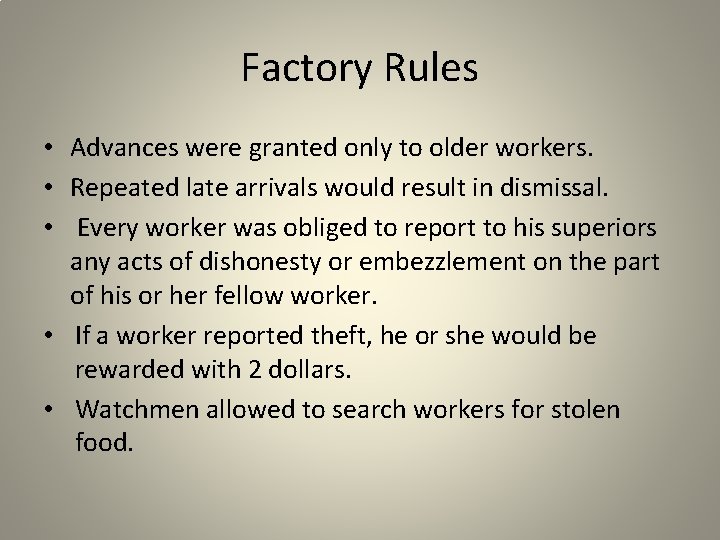Factory Rules • Advances were granted only to older workers. • Repeated late arrivals