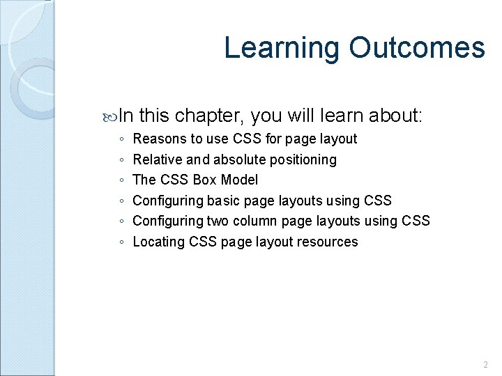 Learning Outcomes In ◦ ◦ ◦ this chapter, you will learn about: Reasons to